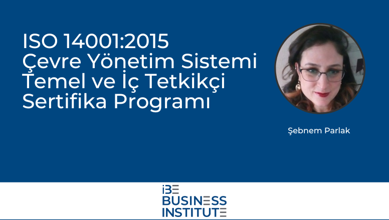 ISO 14001:2015 Çevre Yönetim Sistemi Temel ve İç Tetkikçi Sertifika Programı